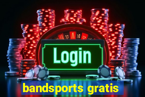 bandsports gratis